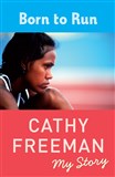 BORN TO RUN MY STORY  CATHY FREEMAN
